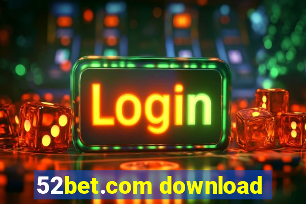 52bet.com download